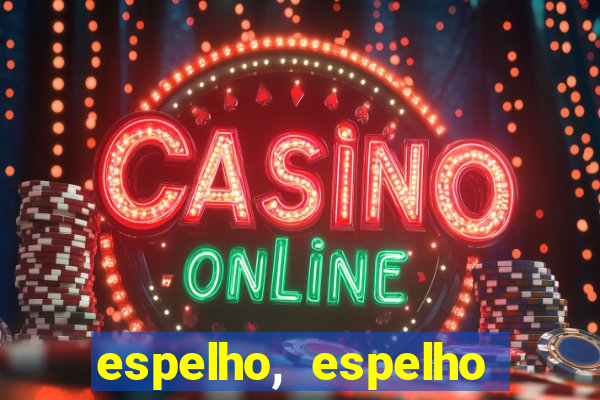 espelho, espelho meu topflix